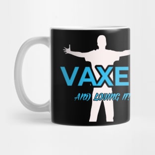 VAXED AND LOVING IT! Mug